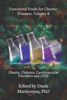 Functional Foods for Chronic Diseases, Volume 4: Obesity, Diabetes, Cardiovascular Disorders and AIDS 0976753553 Book Cover