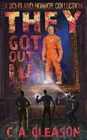 They Got Out 4: A Sci-Fi and Horror Collection B0F6KJ2Q8G Book Cover