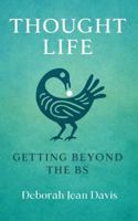 THOUGHT LIFE: GETTING BEYOND THE BS B0GX85131M Book Cover