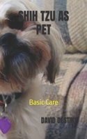 SHIH TZU AS PET: Basic Care B0BDXLYNYL Book Cover