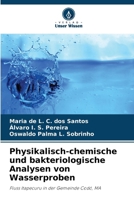 Physikalisch-chemische und bakteriologische Analysen von Wasserproben: Fluss Itapecuru in der Gemeinde Codó, MA (German Edition) 620682926X Book Cover