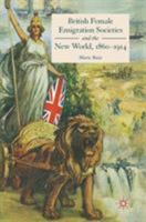British Female Emigration Societies and the New World, 1860-1914 331950178X Book Cover