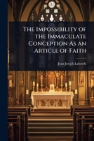The Impossibility of the Immaculate Conception As an Article of Faith 1023650800 Book Cover