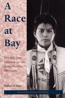 A Race at Bay: New York Times Editorials on "the Indian Problem," 1860 - 1900 0809320673 Book Cover