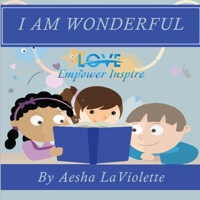 Love Empower Inspire I Am Wonderful 0578486318 Book Cover