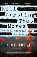 Kill Anything That Moves: The Real American War in Vietnam 1250045061 Book Cover
