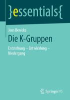 Die K-Gruppen: Entstehung - Entwicklung - Niedergang 3658247681 Book Cover