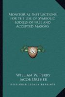 Monitorial Instructions for the Use of Symbolic Lodges of Free and Accepted Masons 0766107094 Book Cover