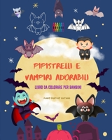 Pipistrelli e vampiri adorabili Libro da colorare per bambini Disegni divertenti delle creature notturne più carine: Incredibile collezione di ... per stimolare la creatività B0C54XC6ML Book Cover