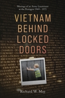 Vietnam Behind Locked Doors: Musings of an Army Lieutenant at the Pentagon 1969 - 1971 B0GVGS7Z68 Book Cover