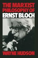 The Marxist Philosophy of Ernest Bloch 1349042927 Book Cover