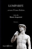 Lomparfe: ovvero l'Uomo Perfetto (ANUNNAKI - Narrativa) (Italian Edition) 8868678403 Book Cover