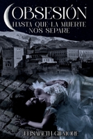 OBSESIÓN Hasta que la muerte nos separe: Un thriller romántico con intriga, amor, traición y un asesino que siempre va por delante (Spanish Edition) 8409871963 Book Cover