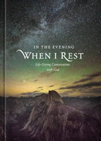 In the Evening When I Rest: Life-Giving Conversations with God 1496418107 Book Cover