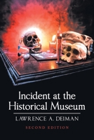 Incident at the Historical Museum: Second Edition 1664192387 Book Cover