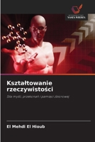 Ksztaltowanie rzeczywistosci (Polish Edition) 6209043062 Book Cover