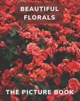 Beautiful Florals: The Picture Book for Florals a Gift Book for Alzheimer's Patients and Seniors with Dementia . B08R3K7H48 Book Cover