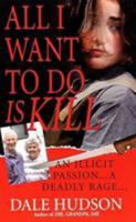 All I Want To Do Is Kill 0786018615 Book Cover