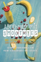 Abnehmen mit Smoothies: 100 schnelle Rezepte zum Entgiften und Entschlacken. Gesunde Energydrinks f�r mehr Lebensqualit�t und Vitalit�t. 1095030620 Book Cover