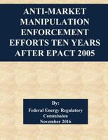 Anti-Market Manipulation Enforcement Efforts Ten Years After EPAct 2005 1542752094 Book Cover