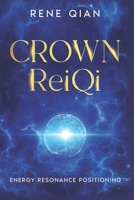 Crown ReiQi: Energy Resonance Positioning 1735409685 Book Cover