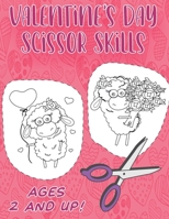 Valentine's Day Scissor Skills. Ages 2 and Up: A Fun Coloring and Cutting Activity Book for Toddlers. Scissor Skills Preschool Workbook for Kids. Fun Valentine's Day Gift for Children. B08TL5VVD6 Book Cover