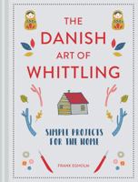 Danish Art of Whittling: Simple Projects For The Home 1849945039 Book Cover