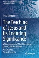 The Teaching of Jesus and its Enduring Significance: With an Appendix: 'A Brief Description of the Christian Doctrine' 303068914X Book Cover