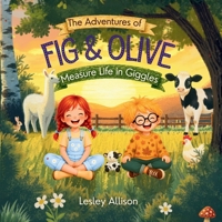 The Adventures of Fig & Olive: Measure Life in Giggles 1913206092 Book Cover