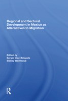 Regional And Sectoral Development In Mexico As Alternatives To Migration 0367300893 Book Cover