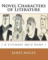 Novel Characters of Literature: ( a Literary Quiz Game ) 1450538185 Book Cover