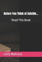 Before You Think of Suicide…: Read This Book B0FV2P1M7G Book Cover