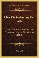 Uber Die Bedeutung Der Gali: Und Uber Die Ursachen Der Fettablagerung Im Thierkorper (1883) 1160286205 Book Cover