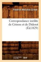 Correspondance Ina(c)Dite de Grimm Et de Diderot (A0/00d.1829) 2012533302 Book Cover