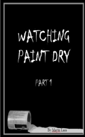 Watching Paint Dry: Part 1 B08R6MTLMX Book Cover