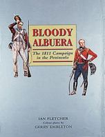 Bloody Albuera: The 1811 Campaign in the Peninsular 1861263724 Book Cover