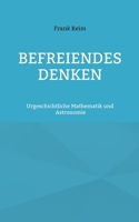 Befreiendes Denken: Urgeschichtliche Mathematik und Astronomie (German Edition) 3696398306 Book Cover