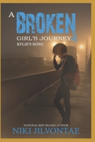 A Broken Girl's Journey 4: Kylie's Song 1502753669 Book Cover