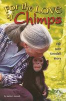 For The Love Of Chimps: The Jane Goodall Story 0874067790 Book Cover