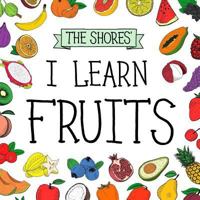 I Learn Fruits 1532825633 Book Cover