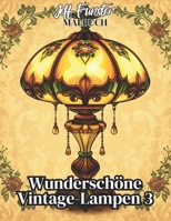 Wunderschöne Vintage Lampen 3: 50 kunstvolle Motive für kreative Entspannung und Inspiration (German Edition) B0F1KVSZTR Book Cover