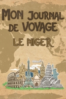 Mon Journal de Voyage le Niger: 6x9 Carnet de voyage I Journal de voyage avec instructions, Checklists et Bucketlists, cadeau parfait pour votre s�jour au Niger et pour chaque voyageur. 1695550358 Book Cover