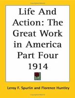 Life and Action: The Great Work in America V4 1914 1162739916 Book Cover