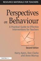 Perspectives on Behaviour: A Practical Guide to Effective Interventions for Teachers (Resource Materials for Teachers): A Practical Guide to Effective ... Teachers (Resource Materials for Teachers) 1853466727 Book Cover