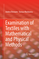Examination of Textiles with Mathematical and Physical Methods 3319474065 Book Cover