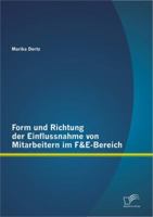 Form und Richtung der Einflussnahme von Mitarbeitern im F&E-Bereich 3656322570 Book Cover