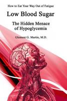 Low Blood Sugar, The Hidden Menace of Hypoglycemia 1985836874 Book Cover