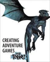 Creating Adventure Games for Teens 1133728022 Book Cover