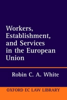 Workers, Establishment, and Services in the European Union (Oxford European Community Law Library) 0198267762 Book Cover