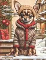 Coloring Christmas Chihuahuas: Volume Two B0CR6QRNHZ Book Cover